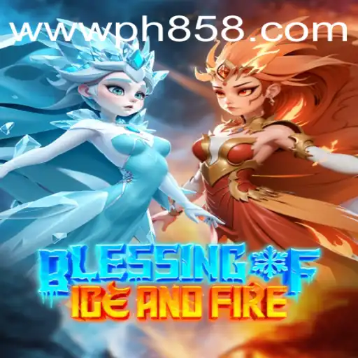 Exploring the Enchanting Realms of Blessing of Ice and Fire with PH858.COM